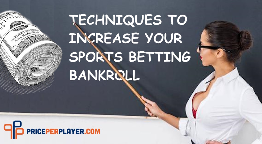 Techniques to Increase Your Sports Betting Bankroll